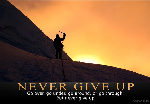 Never give up, never give in